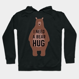 I need a bear hug Hoodie